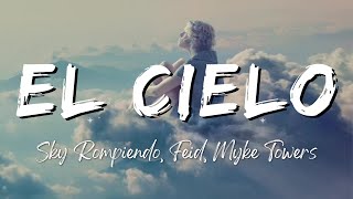 Sky Rompiendo, Feid, Myke Towers - El Cielo (Lyrics\/Letra)