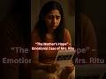 “The Mother’s Hope” – Emotional Case of Mrs. Ritu