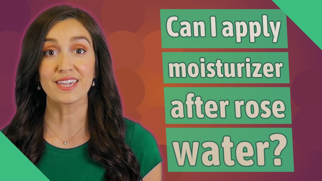 Can I apply moisturizer after rose water? YouTube