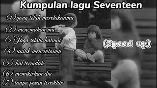 KUMPULAN LAGU SEVENTEEN (SPEED UP) SAD SONG