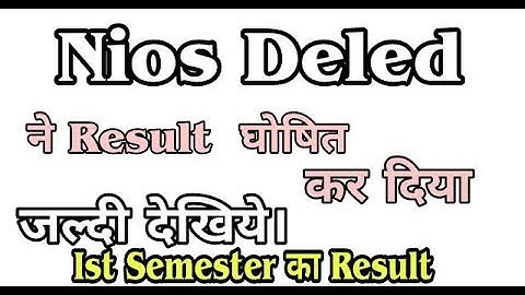 Nios Deled Result 2018 Declared जल्दी करो 1st Semester Result Announced