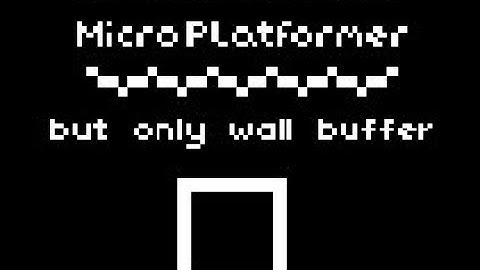 Micro Platformer with only wall buffer