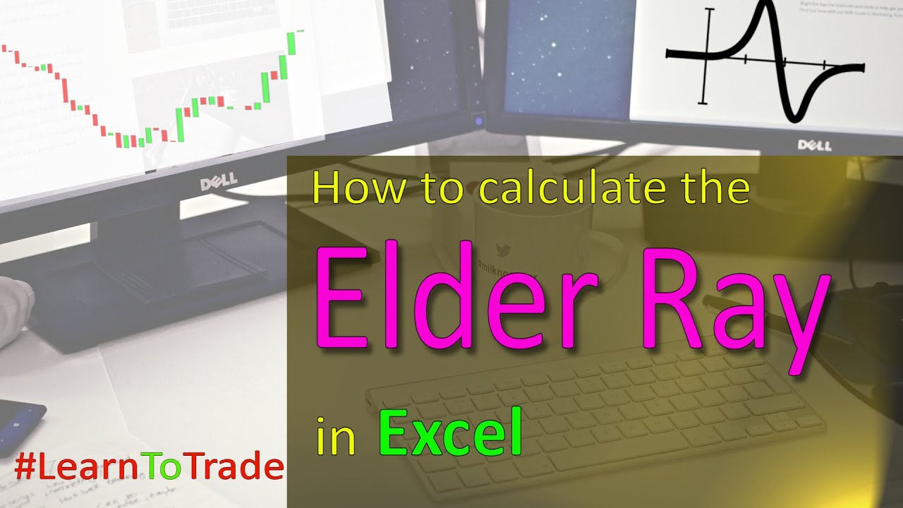 How to Calculate the Elder Ray Technical Indicator in Excel YouTube