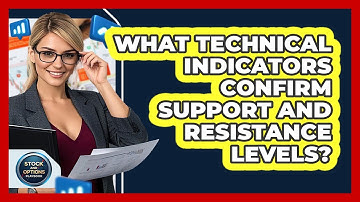 What Technical Indicators Confirm Support And Resistance Levels? - Stock and Options Playbook