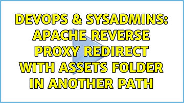 DevOps & SysAdmins: Apache Reverse Proxy redirect with assets folder in another path