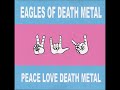 Eagles of Death Metal - Peace Love Death Metal (Full Album)