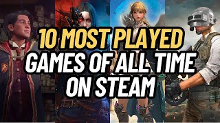 10 MOST PLAYED GAMES OF ALL TIME ON STEAM