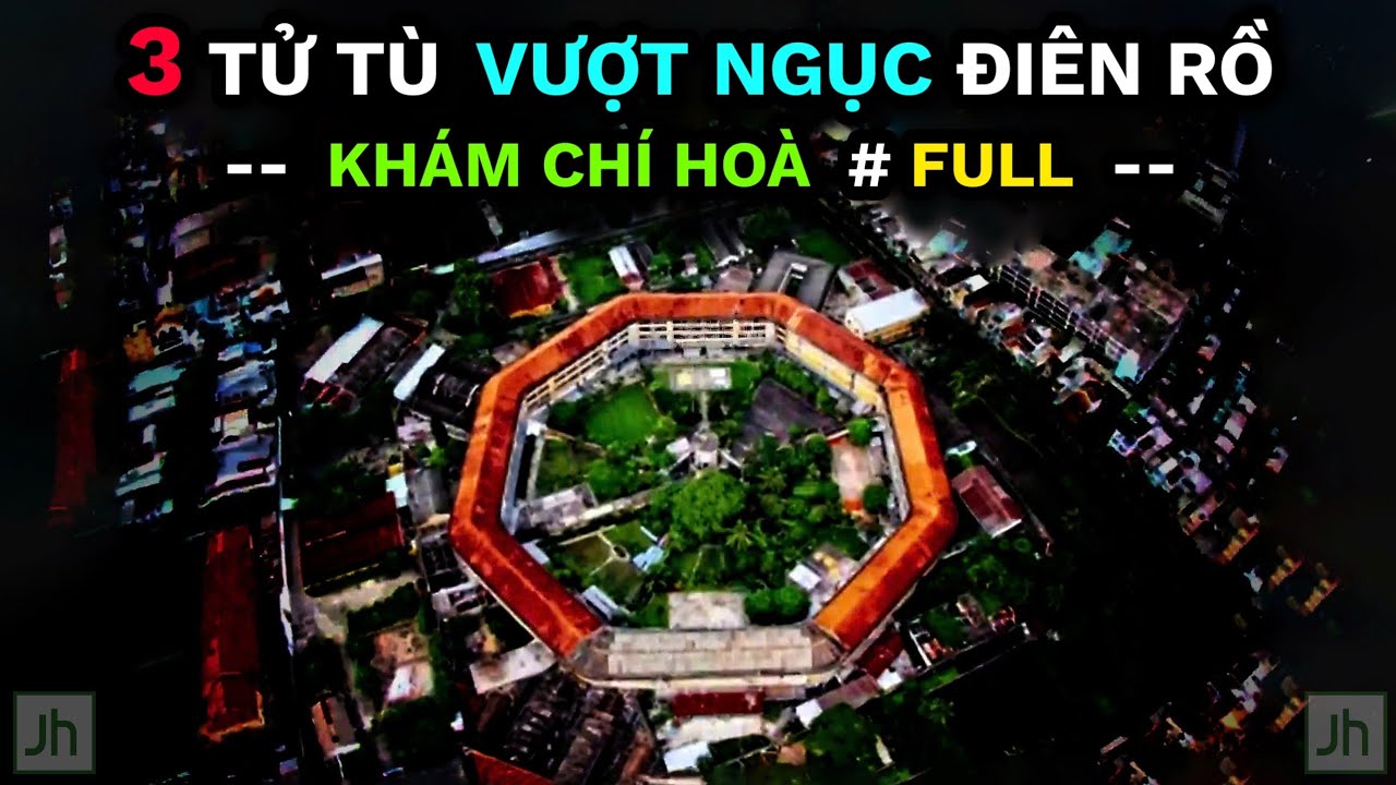 3 TỬ TÙ - VƯỢT NGỤC ĐIÊN RỒ | Khám Chí Hòa (Bản Full)
