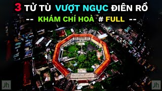3 DEATH ROW INMATES - CRAZY PRISON ESCAPE | Chi Hoa Prison (Full Version)