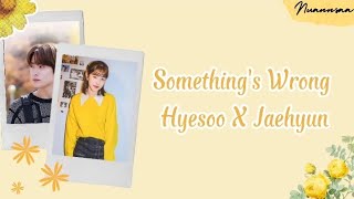 Jaehyun NCT x Park Hae Soo - Something's Wrong (Easy Lyrics) 'Ost. Dear M'