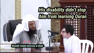 His disability didn't stop him from learning Quran - kid reads Quran to Shaykh Abdul Razzaq al badr