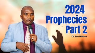 2024 Prophecies [PART TWO] - Dr  Ian Ndlovu