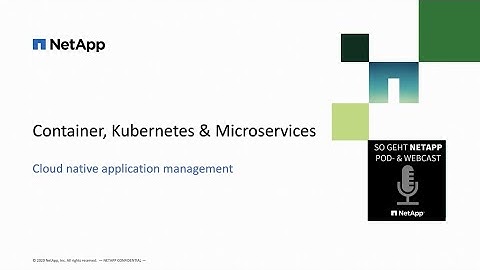 Container, Kubernetes & Microservices – how NetApp can help