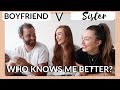 WHO KNOWS ME BETTER? |  BOYFRIEND VS SISTER