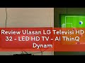 Review Ulasan LG Televisi HD 32 - LED HD TV - AI ThinQ Dynamic Color Enhancer USB Movie | 32LM550BP