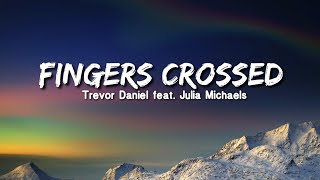 Fingers Crossed Lyrics - Trevor Daniel feat. Julia Michaels | Lyrics Point
