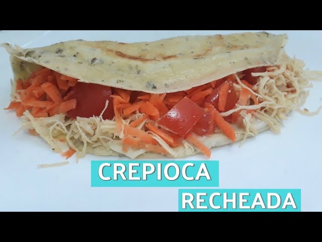 CREPIOCA RECHEADA - RECEITA SIMPLES E FÁCIL DE FAZER
