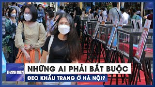 Hà Nội quy định những đối tượng, địa điểm bắt buộc đeo khẩu trang phòng Covid-19