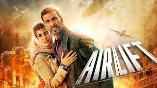 Airlift || 2016 || Akshay Kumar And Nimrat Kaur || Old Full Movie Facts and Important Talks