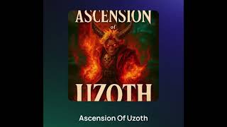 Ascension Of Uzoth By Braydoblox