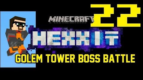 Time for Hexxit Minecraft [22] w/YourGibs - GOLEM TOWER BOSS BATTLE