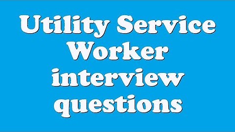 Utility Service Worker interview questions
