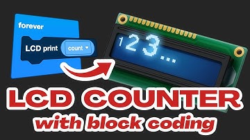 Arduino LCD Counter Tutorial for Beginners - Block Coding with Code Kit