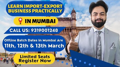 Learn Import Export Business in Maharashtra (Mumbai) . Practical Training by Mr Harsh Dhawan.(EEG)