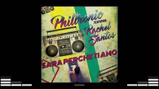 Philtronic Feat  Rachel Santos   Sara Perche Ti Amo