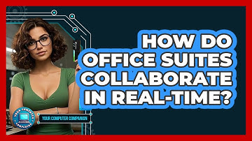 How Do Office Suites Collaborate In Real-time? - Your Computer Companion