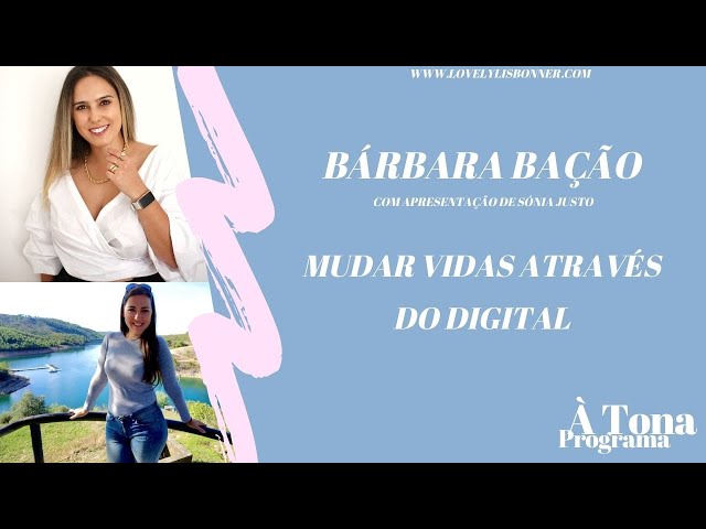 Mudar Vidas Através do Digital | Bárbara Bação & S...