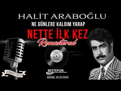 Halit Arapoğlu - Ne Günlere Kaldım Yarap - Official Audio - Orijinal 45'lik Kayıtları