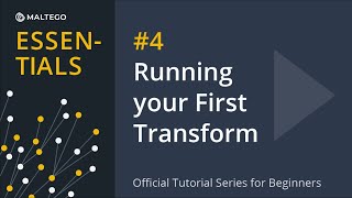 Maltego Essentials 4: Running your First Transform - Official Tutorial Series for Beginners