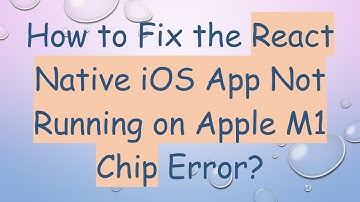 How to Fix the React Native iOS App Not Running on Apple M1 Chip Error?