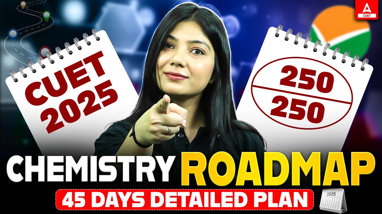 CUET 2025 Chemistry Domain | 45 Days Complete Roadmap to Score 250/250 ...