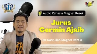 Jurus Cermin Ajaib Magnet Rezeki - Ust Nasrullah Magnet Rezeki (Audio Magnet Rezeki)