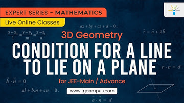 Condition for a Line to Lie on a Plane | 3D Geometry | JEE | Mathematics - TG Campus