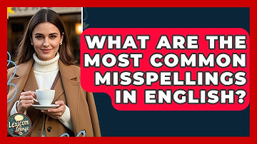What Are the Most Common Misspellings in English? | Lexicon Lounge