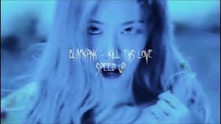 Blackpink - Kill This Love (sped up)