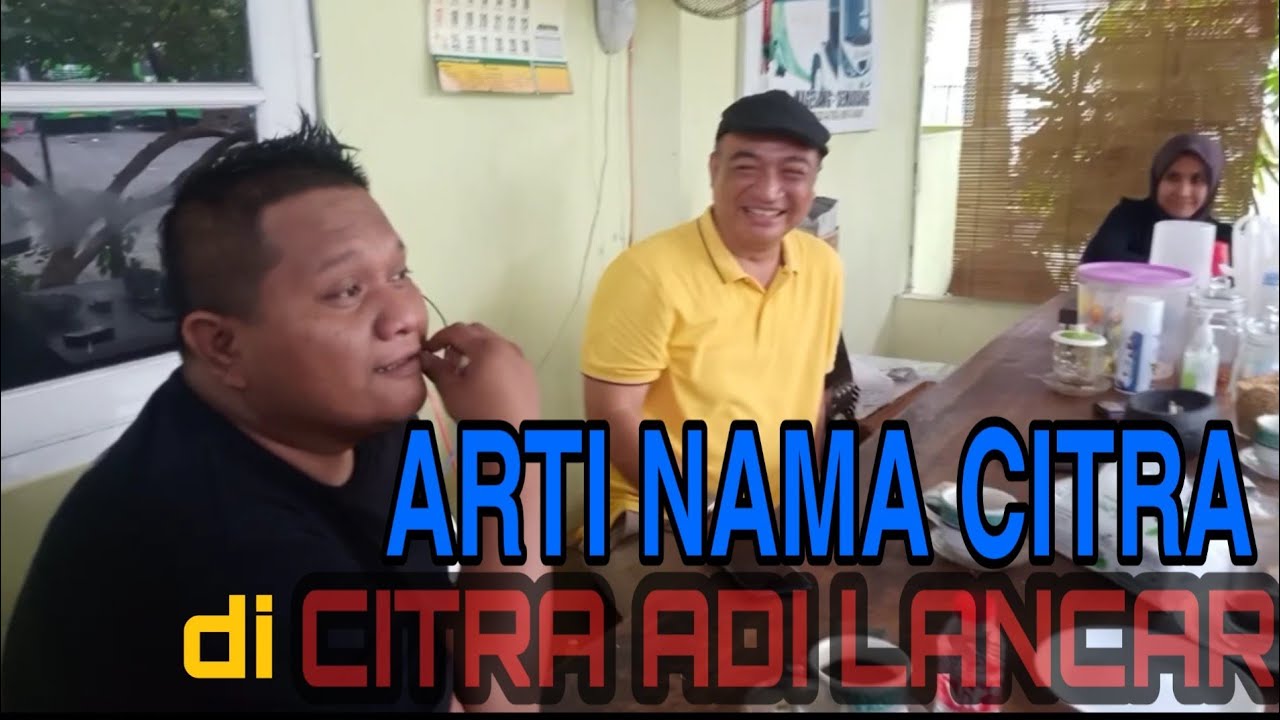 [VLOG] ARTI NAMA CITRA ADI LANCAR VERSI MAS DIDIT DAN MAS RIAN MEHENDRA