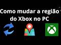 Como mudar a região do Xbox no PC - Guia completo