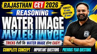 Water Image Reasoning Tricks &amp; Questions | Rajasthan CET 2026 | Complete Concept by Rishi Sir