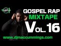 DJ Mac Cummings Inspirational Gospel Rap Mix Vol. 16