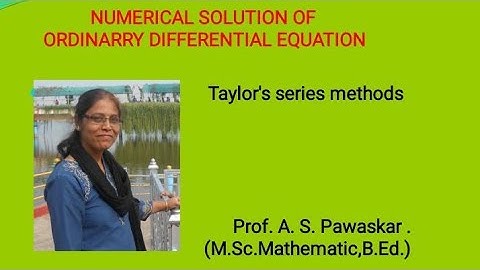 Numerical solution of ordinary differential equations-Taylor series method.