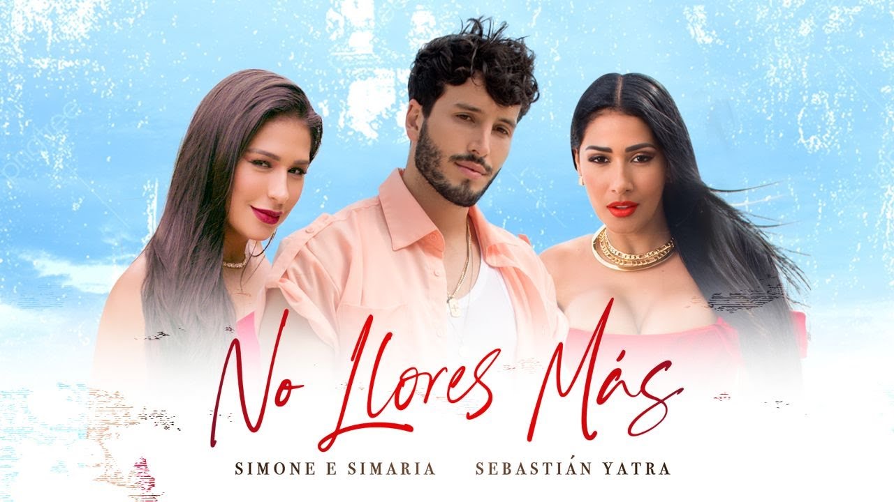 Simone & Simaria, Sebastián Yatra - No Llores Más