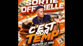 MUSCADOR LE DORA - C'EST MON TEMPS