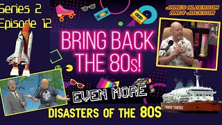 Even more 80s disasters and the jokes you would never get away with now (S2 - Ep12)