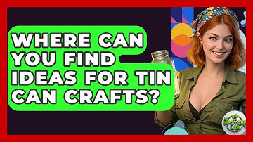 Where Can You Find Ideas for Tin Can Crafts? - The Upcycle Lab