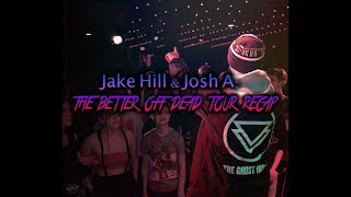 JAKE HILL & JOSH A FULL SHOW - THE BETTER OFF DEAD TOUR