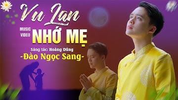 VU LAN NHỚ MẸ - Đào Ngọc Sang [OFFICIAL MV 4K] | Mùa Lễ Vu Lan Báo Hiếu 2024